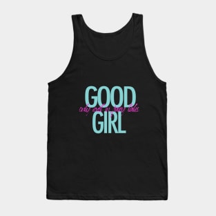 Good girl only exist in fairy tales Tank Top